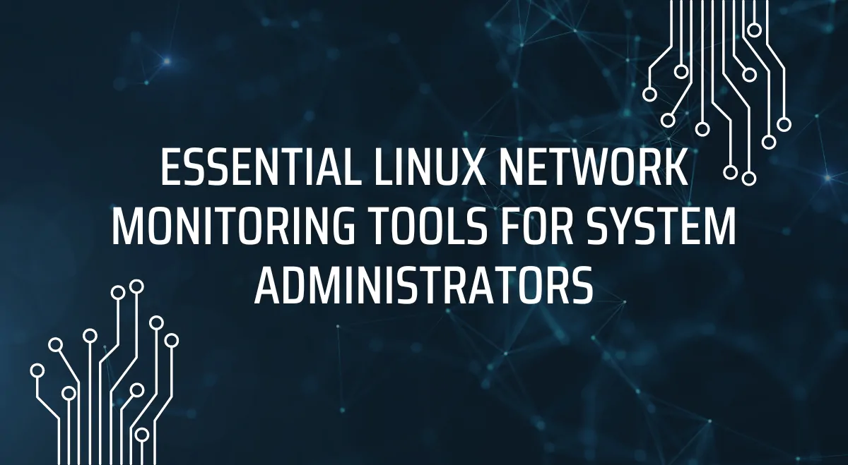 Essential Linux Network Monitoring Tools for System Administrators