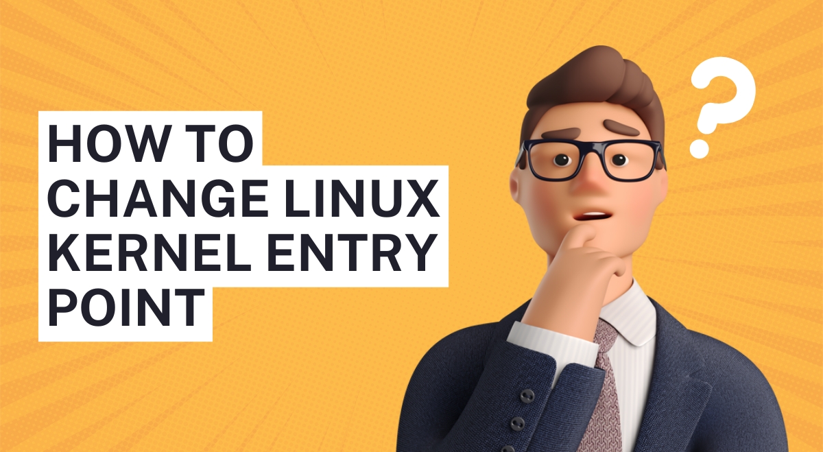 How To Change Linux Kernel Entry Point How To Change Linux Kernel Entry Point