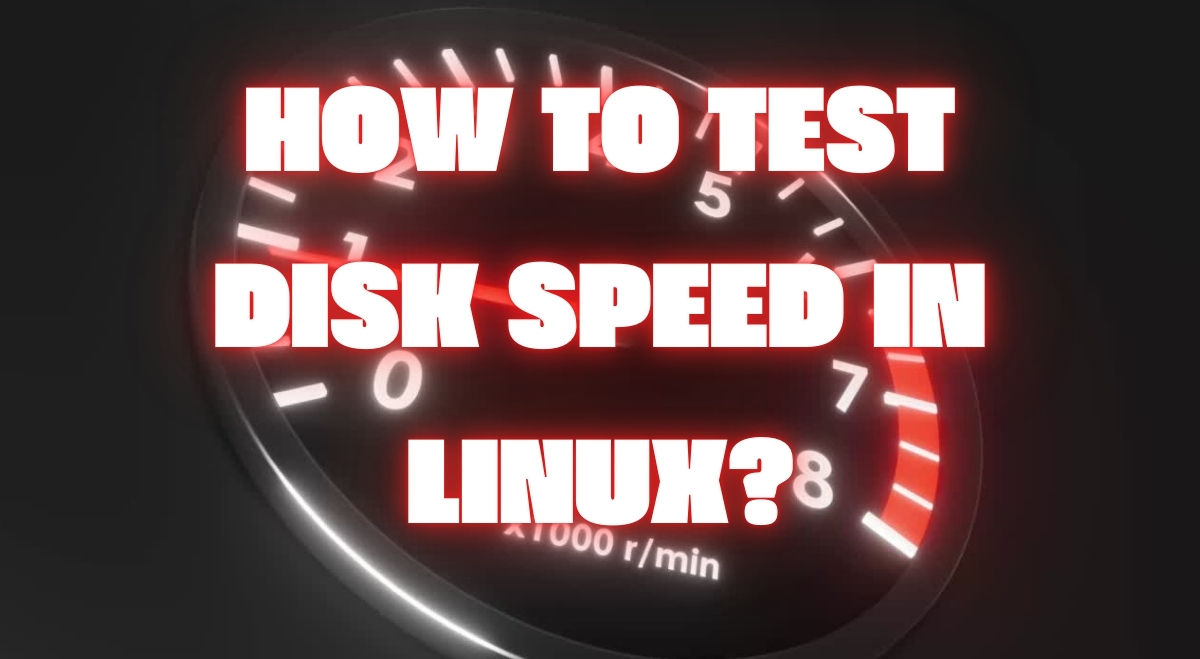 How to Test Disk Speed in Linux?