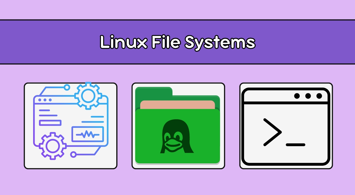 Linux File Systems: Understanding the Structure, Types, and Implementations Linux File Systems: Understanding the Structure, Types, and Implementations