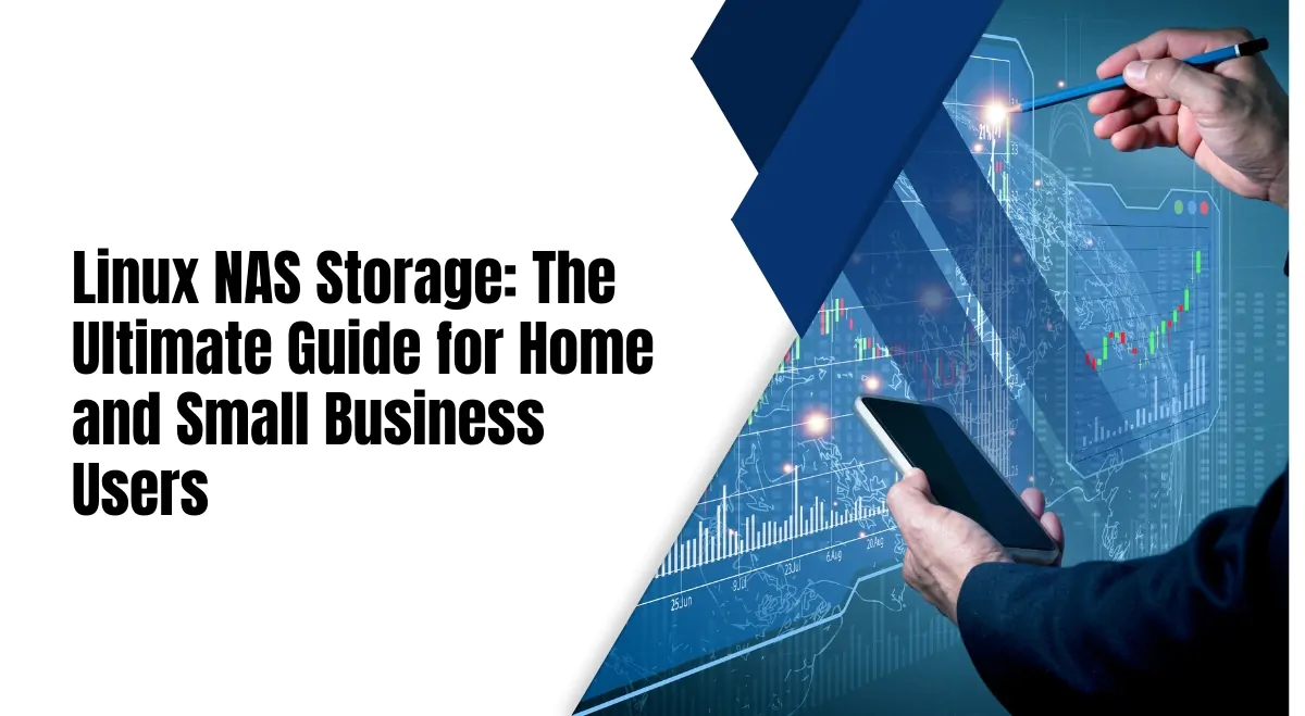 Linux NAS Storage: The Ultimate Guide for Home and Small Business Users