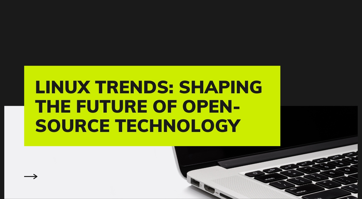 Linux Trends: Shaping the Future of Open-Source Technology
