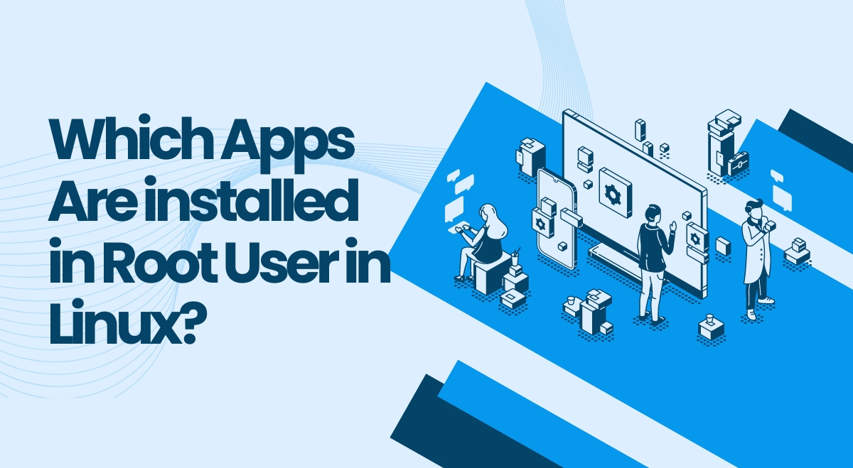 Which Apps Are installed in Root User in Linux Which Apps Are installed in Root User in Linux