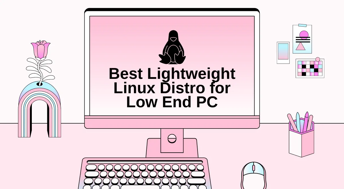 Best Lightweight Linux Distro for Low End PC Best Lightweight Linux Distro for Low End PC