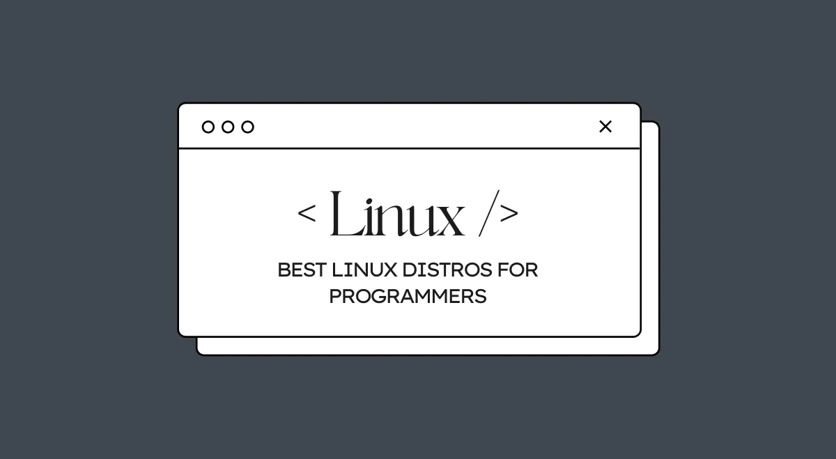 Best Linux Distros for Programmers Best Linux Distros for Programmers