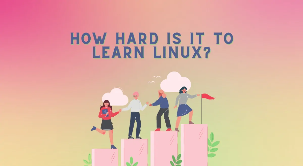How Hard Is It to Learn Linux?