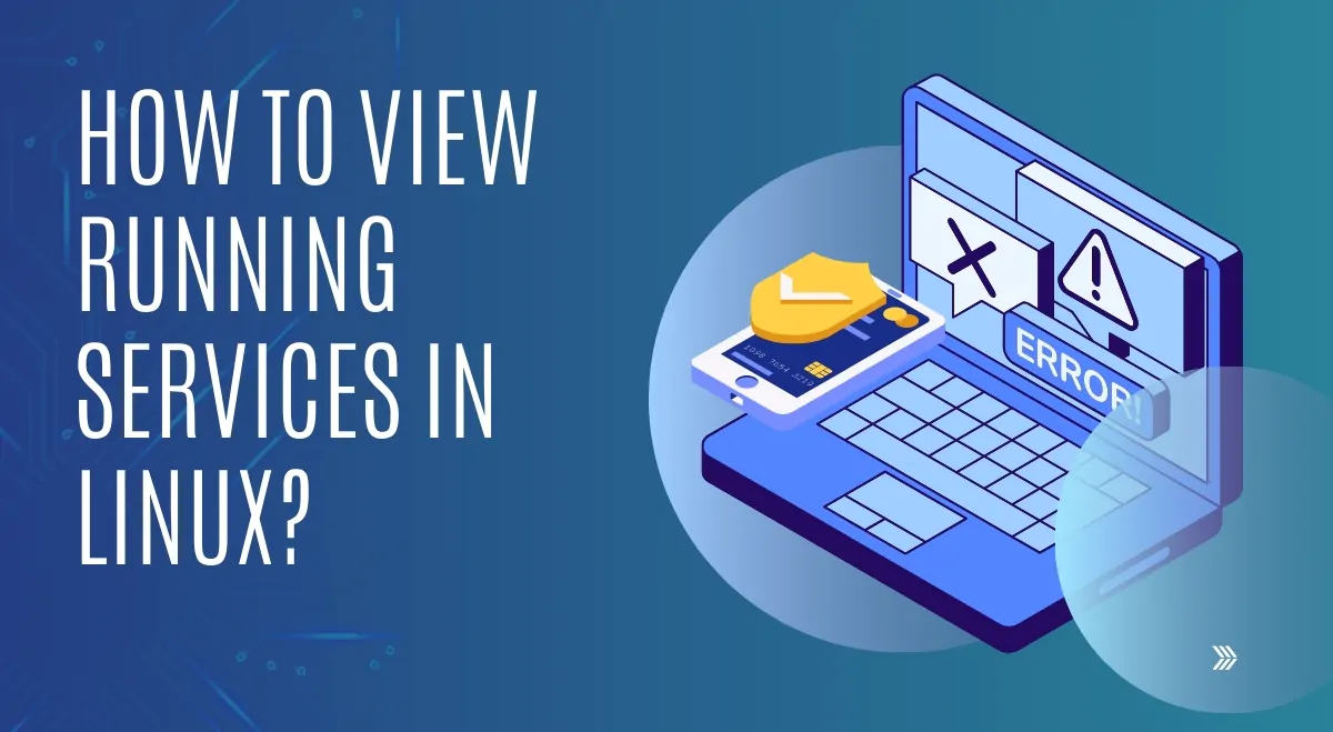 How to View Running Services in Linux? How to View Running Services in Linux?